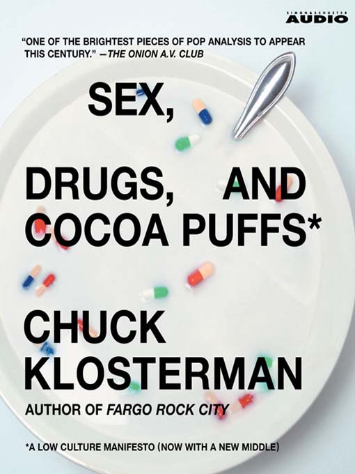 Title details for Sex, Drugs, and Cocoa Puffs by Chuck Klosterman - Available